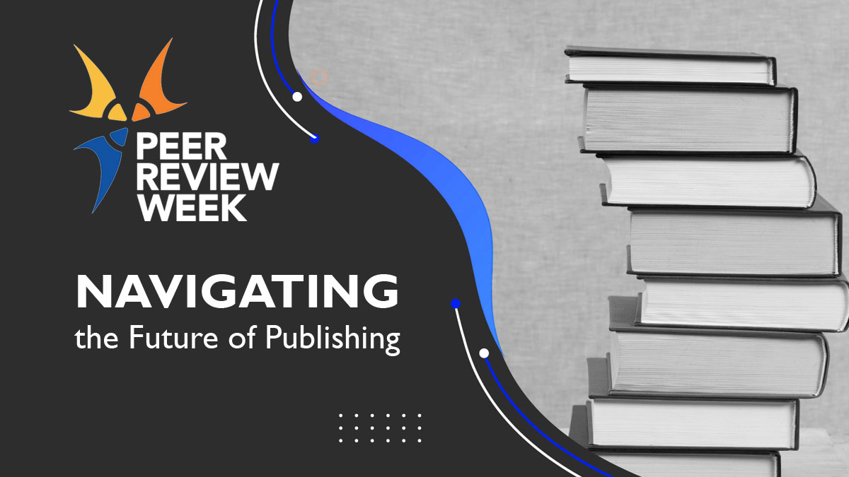 Celebrating Peer Review Week 2023: Navigating the Future of Publishing